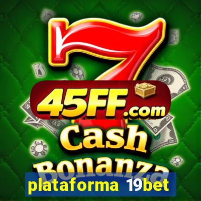 plataforma 19bet